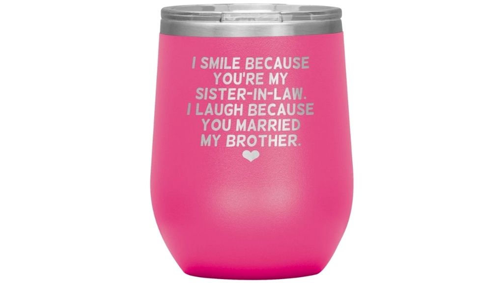 I Smile Because You Are My Sister in Law Wine Tumbler
