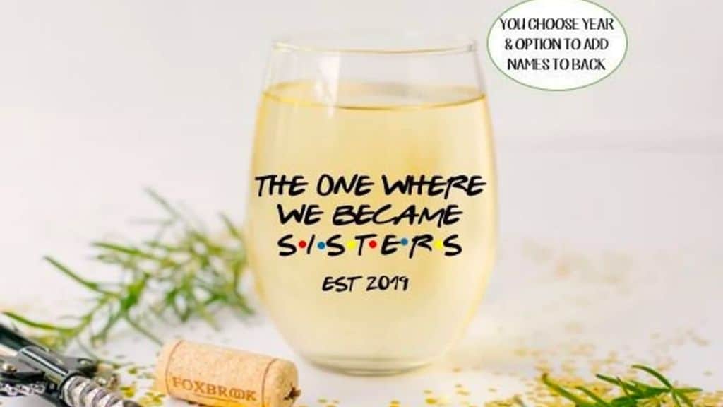The One Where We Became Sisters Wine Glass